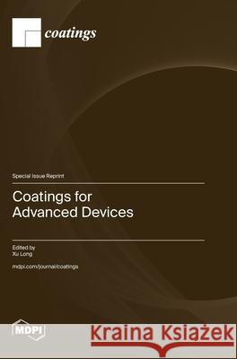 Coatings for Advanced Devices Xu Long 9783725837656 Mdpi AG