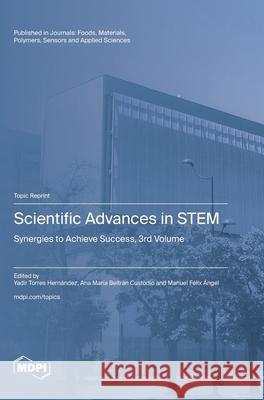 Scientific Advances in STEM Yadir Torres Hern?ndez Ana Mar?a Beltr?n Custodio Manuel F?lix ?ngel 9783725838394