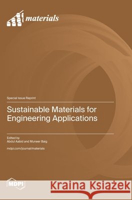 Sustainable Materials for Engineering Applications Abdul Aabid Muneer Baig 9783725840984