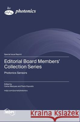 Editorial Board Members' Collection Series: Photonics Sensors Carlos Marques Flavio Esposito 9783725841059