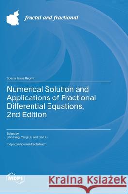 Numerical Solution and Applications of Fractional Differential Equations, 2nd Edition Libo Feng Yang Liu Lin Liu 9783725841110