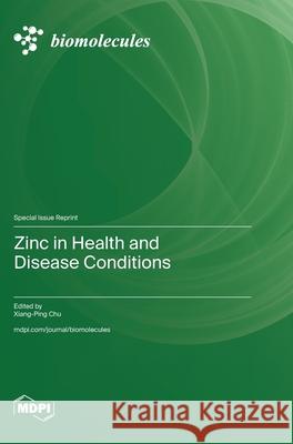 Zinc in Health and Disease Conditions Xiang-Ping Chu 9783725841431