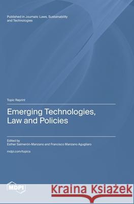 Emerging Technologies, Law and Policies Esther Salmer?n-Manzano Francisco Manzano Agugliaro 9783725842094