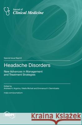 Headache Disorders: New Advances in Management and Treatment Strategies Andreas A. Argyriou Vikelis Michail Emmanouil V. Dermitzakis 9783725843473
