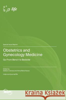 Obstetrics and Gynecology Medicine: Go From Bench to Bedside Stefano Canosa Anna Maria Nuzzo 9783725843961