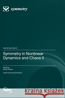 Symmetry in Nonlinear Dynamics and Chaos II Sergio Elaskar 9783725844449
