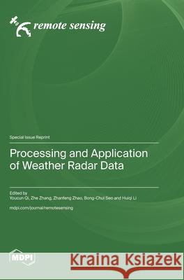 Processing and Application of Weather Radar Data Youcun Qi Zhe Zhang Zhanfeng Zhao 9783725844890