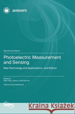 Photoelectric Measurement and Sensing: New Technology and Applications-2nd Edition Qibo Feng Jiakun Li Qixin He 9783725844951