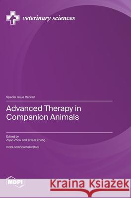 Advanced Therapy in Companion Animals Ziyao Zhou Zhijun Zhong 9783725847396
