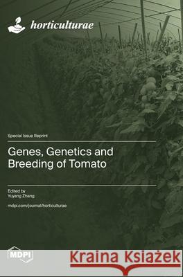 Genes, Genetics and Breeding of Tomato Yuyang Zhang 9783725849598