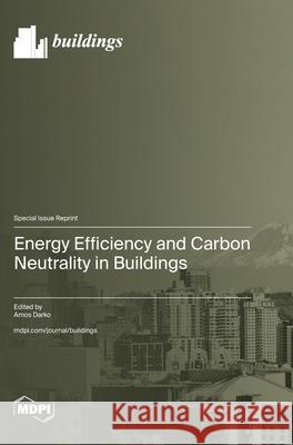 Energy Efficiency and Carbon Neutrality in Buildings Amos Darko 9783725850594