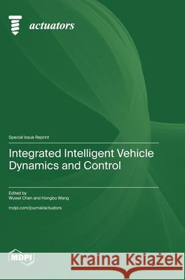 Integrated Intelligent Vehicle Dynamics and Control Wuwei Chen Hongbo Wang 9783725850679