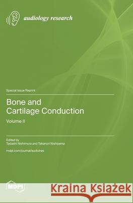 Bone and Cartilage Conduction: Volume II Tadashi Nishimura Takanori Nishiyama 9783725850815