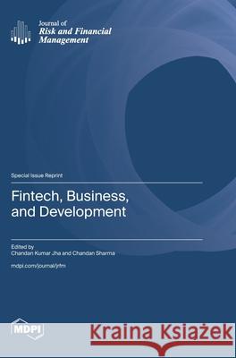 Fintech, Business, and Development Chandan Kumar Jha Chandan Sharma 9783725851218