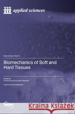 Biomechanics of Soft and Hard Tissues Cecilia Surace Alice Berardo 9783725851911