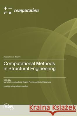 Computational Methods in Structural Engineering Manolis Georgioudakis Vagelis Plevris Mahdi Kioumarsi 9783725854370