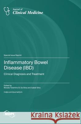 Inflammatory Bowel Disease (IBD): Clinical Diagnosis and Treatment Mois?s Tolentino B. D Isabel Silva 9783725857050