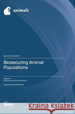 Biosecuring Animal Populations Scott Dee Gordon Spronk 9783725858156