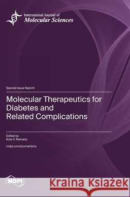 Molecular Therapeutics for Diabetes and Related Complications Kota V. Ramana 9783725858798