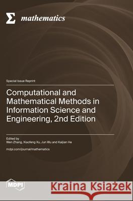 Computational and Mathematical Methods in Information Science and Engineering, 2nd Edition Wen Zhang Xiaofeng Xu Jun Wu 9783725859795