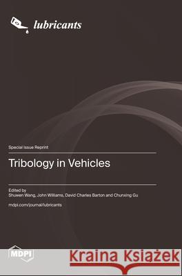 Tribology in Vehicles Shuwen Wang John Williams David Charles Barton 9783725861071