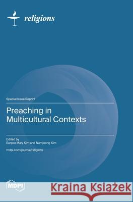 Preaching in Multicultural Contexts Eunjoo Mary Kim Namjoong Kim 9783725862146