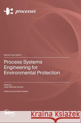 Process Systems Engineering for Environmental Protection Javier Mart?nez-G?mez 9783725862467