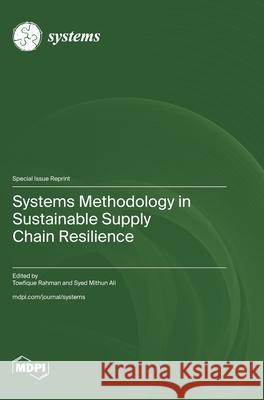 Systems Methodology in Sustainable Supply Chain Resilience Towfique Rahman Syed Mithun Ali 9783725863143