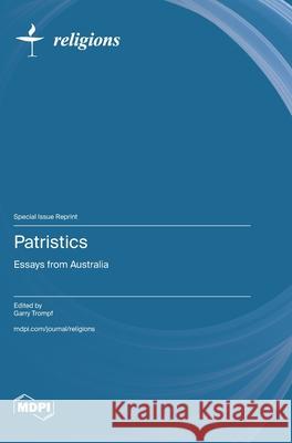 Patristics: Essays from Australia Garry Trompf 9783725863167