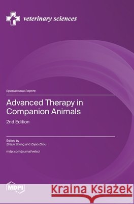 Advanced Therapy in Companion Animals Zhijun Zhong Ziyao Zhou 9783725865628