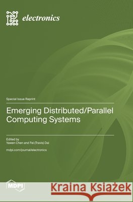 Emerging Distributed/Parallel Computing Systems Yawen Chen Fei (Travis) Dai 9783725868582