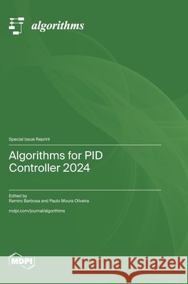 Algorithms for PID Controller 2024 Barbosa, Ramiro, Oliveira, Paulo Moura 9783725872664