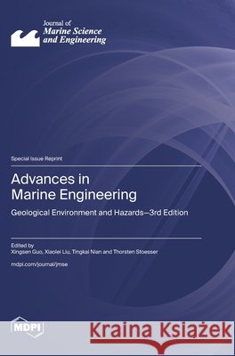 Advances in Marine Engineering: Geological Environment and Hazards-3rd Edition Guo, Xingsen, Liu, Xiaolei, Nian, Tingkai 9783725873623