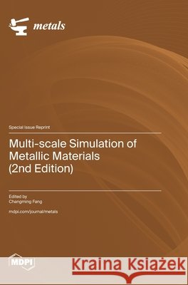 Multi-scale Simulation of Metallic Materials (2nd Edition) Fang, Changming 9783725873685