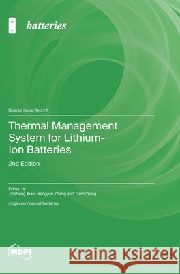 Thermal Management System for Lithium-Ion Batteries: 2nd Edition Jinsheng Xiao Hengyun Zhang Zhang Tianqi Yang 9783725876235