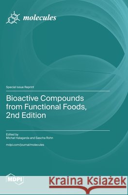 Bioactive Compounds from Functional Foods, 2nd Edition Michal Halagarda Sascha Rohn 9783725877775