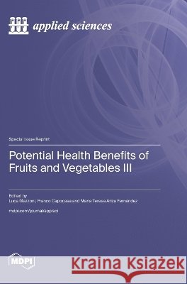 Potential Health Benefits of Fruits and Vegetables III Mazzoni, Luca, Capocasa, Franco, Fernández, Maria Teresa Ariza 9783725882939