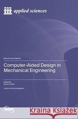 Computer-Aided Design in Mechanical Engineering Furferi, Rocco 9783725883554 Mdpi AG