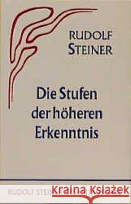 Die Stufen der höheren Erkenntnis : Vor- u. Nachw. v. Marie Steiner Steiner, Rudolf   9783727401206 Rudolf Steiner Verlag