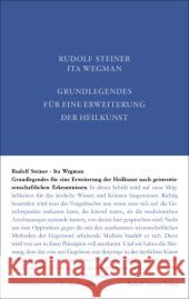 Grundlegendes für eine Erweiterung der Heilkunst nach geisteswissenschaftlichen Erkenntnissen Steiner, Rudolf; Wegman, Ita 9783727402722