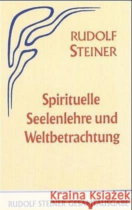 Spirituelle Seelenlehre und Weltbetrachtung : 18 öffentl. Vorträge, Berlin 1903/04 (Gesamtausg., Vorträge) Steiner, Rudolf 9783727405204 Rudolf Steiner Verlag