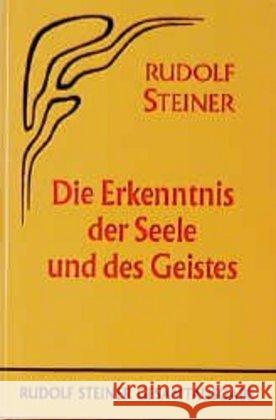 Die Erkenntnis der Seele und des Geistes : Fünfzehn öffentl. Vorträge, Berlin u. München 1907/1908 (Gesamtausg., Vorträge) Steiner, Rudolf 9783727405600