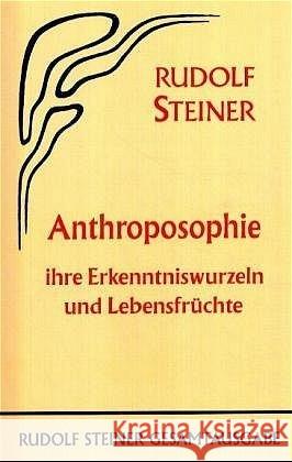 Anthroposophie, ihre Erkenntniswurzeln und Lebensfrüchte : Mit e. Einl. über d. Agnostizismus als Verderber echten Menschentums. 8 Vorträge, Stuttgart 1921 Steiner, Rudolf 9783727407802