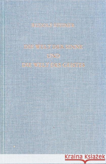 Die Welt der Sinne und die Welt des Geistes : Sechs Vorträge, gehalten in Hannover vom 27. Dezember 1911 bis 1. Januar 1912 Steiner, Rudolf   9783727413407 Rudolf Steiner Verlag