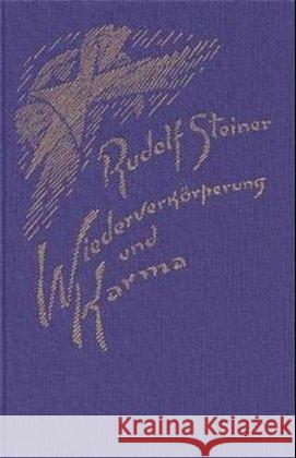 Wiederverkörperung und Karma und ihre Bedeutung für die Kultur der Gegenwart : Fünf Vorträge, Berlin, Stuttgart 1912 (Gesamtausg., Vorträge) Steiner, Rudolf 9783727413520 Rudolf Steiner Verlag