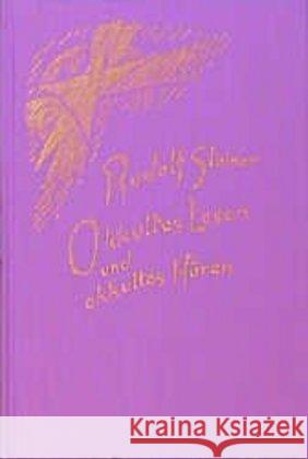 Okkultes Lesen und okkultes Hören : Elf Vorträge, Dornach und Basel 1914 Steiner, Rudolf   9783727415616 Rudolf Steiner Verlag