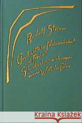 Geschichtliche Notwendigkeit und Freiheit : Schicksalseinwirkungen aus der Welt der Toten. Acht Vorträge, Dornach 1917 Steiner, Rudolf   9783727417900 Rudolf Steiner Verlag