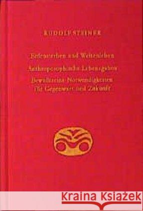 Erdensterben und Weltenleben. Anthroposophische Lebensgaben. Bewusstseins-Notwendigkeiten für Gegenwart und Zukunft : Einundzwanzig Vorträge, Berlin 1918 Steiner, Rudolf   9783727418105 Rudolf Steiner Verlag