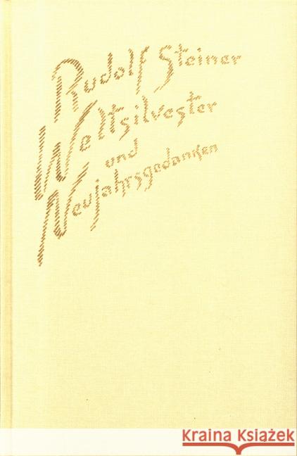 Weltsilvester und Neujahrsgedanken : 5 Vorträge gehalten in Stuttgart 21. Dez. 1919-1. Jan. 1920 (Gesamtausg.) Steiner, Rudolf 9783727419508