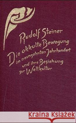 Die okkulte Bewegung im neunzehnten Jahrhundert und ihre Beziehung zur Weltkultur : Bedeutsames aus d. äußeren Geistesleben um d. Mitte d. 19. Jh. 13 Vorträge, Dornach 1915 (Gesamtausg., Vorträge) Steiner, Rudolf   9783727425400 Rudolf Steiner Verlag